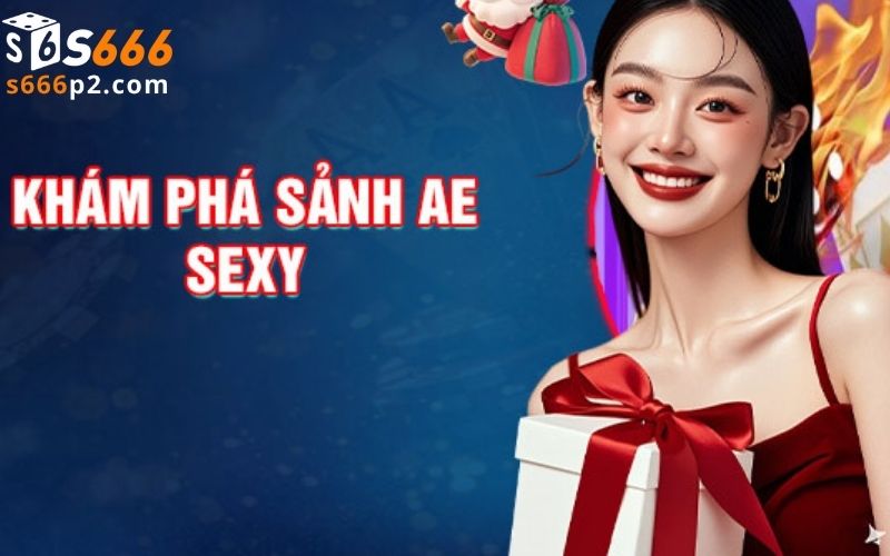 Khám phá thế giới AE Sexy Casino