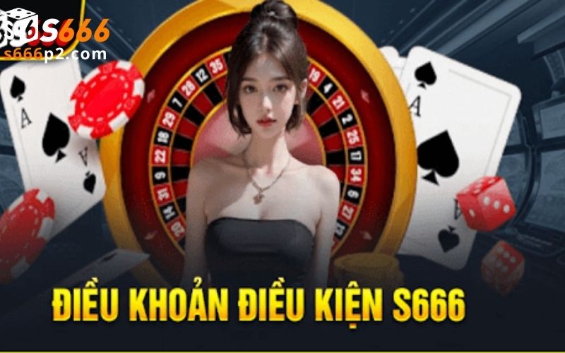 Tầm quan trọng của điều khoản và điều kiện S666   