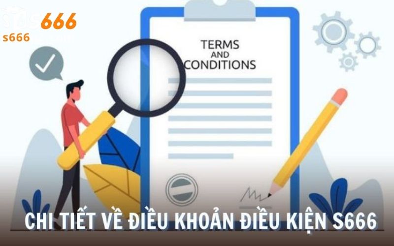 Nội dung trong điều kiện điều khoản S666 quy định ra sao?