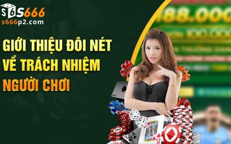 Trách nhiệm người chơi tại S666 nghĩa là gì?