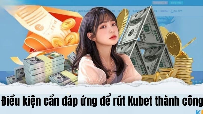 Điều kiện cần đáp ứng để hoàn tất quy trình tạo tài khoản KUBET77 